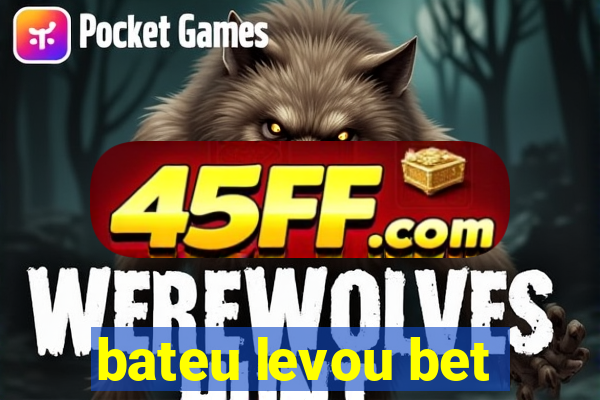 bateu levou bet